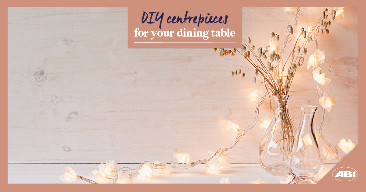 DIY centrepieces for your dining table